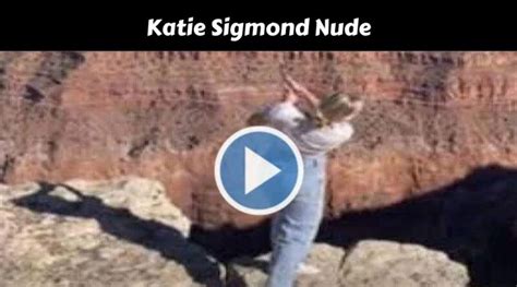 kayie sigmond nude|Katie Sigmonds New Videos